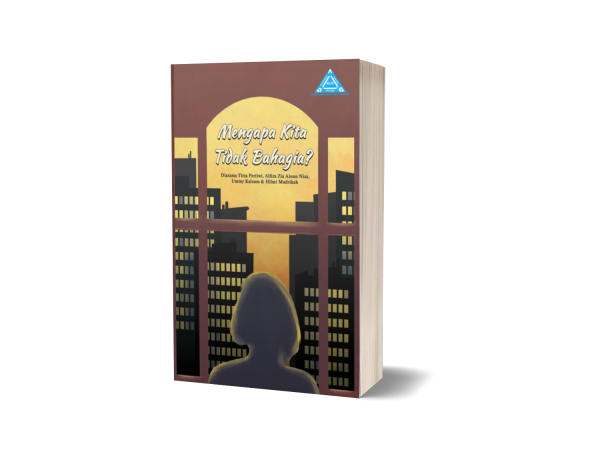 Mengapa Kita Tidak Bahagia?