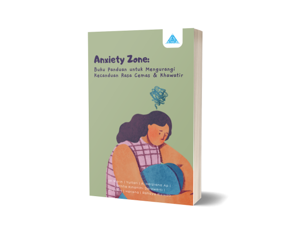 Anxiety Zone: Buku Panduan Untuk Mengurangi Kecanduan Rasa Cemas & Khawatir