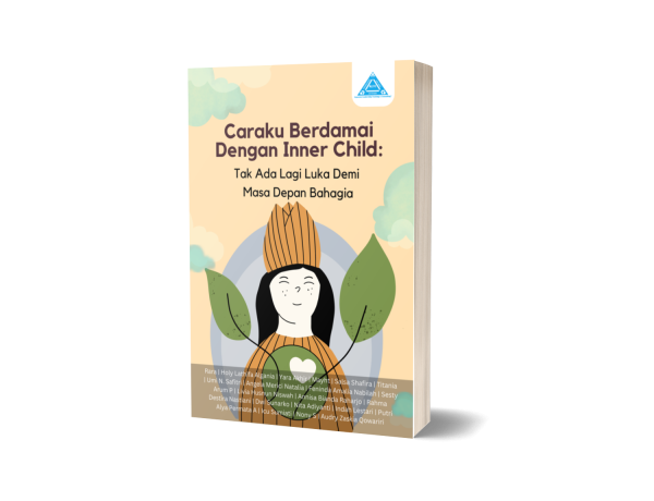 Caraku Berdamai dengan Inner Child: Tak Ada Lagi Luka Demi Masa Depan Bahagia
